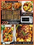 Breville Smart Air Fryer Oven Cookbook: 200+ Recipes