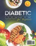 Beginner's Diabetic Cookbook: Low-Sugar, Low-Carb Recipes