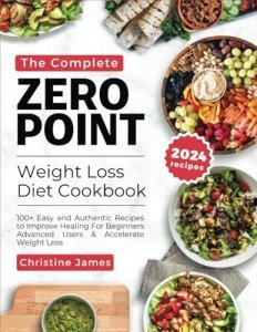 Zero Point Weight Loss Diet Cookbook 2024: 100+ Recipes