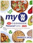 My WW PersonalPoints Cookbook 2025: Tasty Weight Loss Recipes