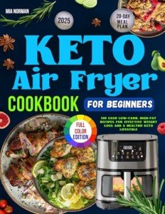 Keto Air Fryer Cookbook: 120 Easy Low-Carb Recipes