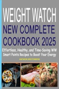 Weight Watch Cookbook 2025: Easy Healthy Recipes