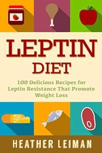 Leptin Diet: 100 Tasty Recipes for Weight Loss
