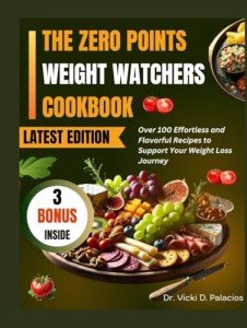 Weight Watchers Cookbook: 100+ Easy Weight Loss Recipes