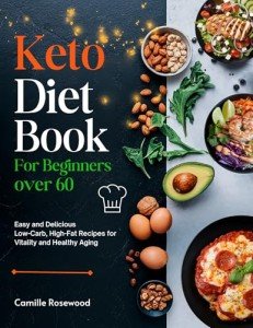 Keto Cookbook for Beginners 60+: Easy Low-Carb Recipes