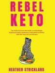 Rebel Keto: Fun Guide to Easy Low Carb Weight Loss