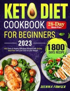 Beginner’s Keto Cookbook: 1800 Easy Low-Carb Recipes