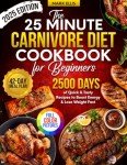 25-Minute Carnivore Diet Cookbook: Quick & Tasty Recipes