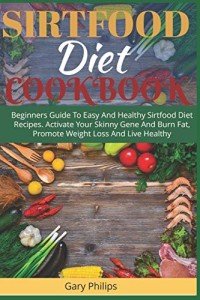 Sirtfood Diet Cookbook for Easy Weight Loss Recipes