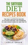 Sirtfood Diet Recipes: 40 Ways to Lose Weight