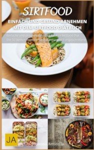 Sirtfood: Discover Delicious Healthy Cooking Tips