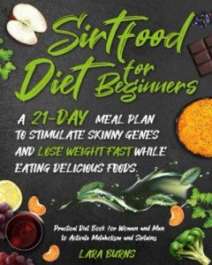 Sirtfood Diet: 21-Day Meal Plan for Weight Loss