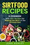 Sirtfood Diet Cookbook: 100+ Delicious Recipes