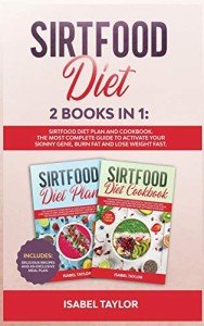 Sirtfood Diet: Complete Guide & Recipe Book