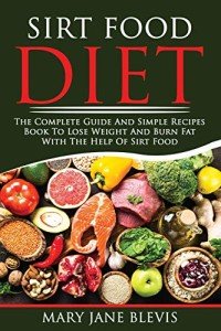 SIRT Food Diet: Easy Recipes to Boost Weight Loss