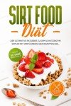 Sirtfood Diet Guide: Delicious Recipes & 30-Day Plan