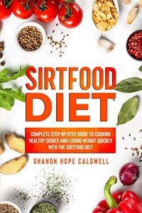 Sirtfood Diet: Your Quick Guide to Healthy Weight Loss