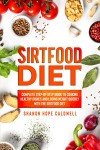 Sirtfood Diet: Your Quick Guide to Healthy Weight Loss