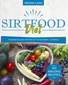 Sirtfood Diet: Beginner's Guide and Cookbook