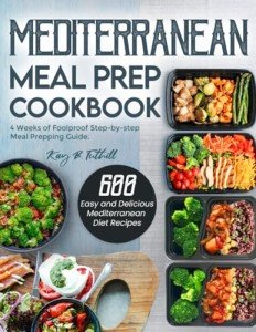 Mediterranean Meal Prep Cookbook: 600 Easy Recipes