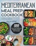 Mediterranean Meal Prep Cookbook: 600 Easy Recipes