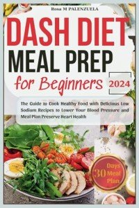 Beginner's Guide to Dash Diet Meal Prep