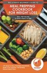 Weight Loss Meal Prep Cookbook: 75 Easy Recipes