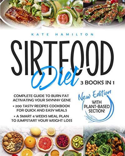Sirtfood Diet: Complete Guide, 200 Tasty Recipes, 4-Week Plan