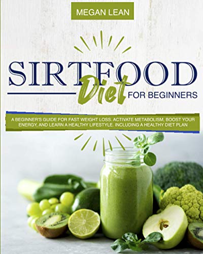 Sirtfood Diet Guide: Fast Weight Loss for Beginners