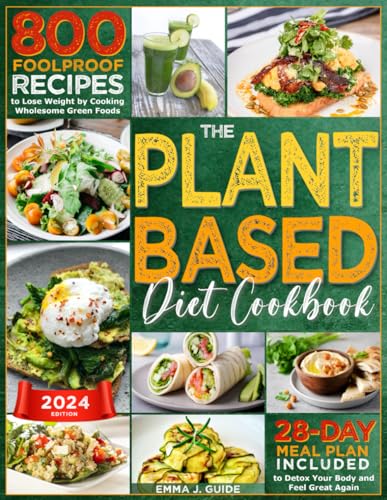 800 Plant-Based Recipes: Lose Weight, Detox & Feel Great!