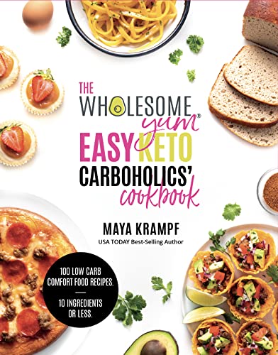 Wholesome Yum Easy Keto Carboholics Cookbook: 100 Low Carb Recipes