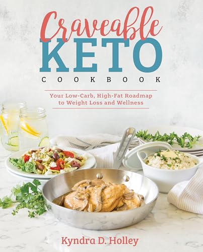 Craveable Keto: Low-Carb, High-Fat Weight Loss Wellness