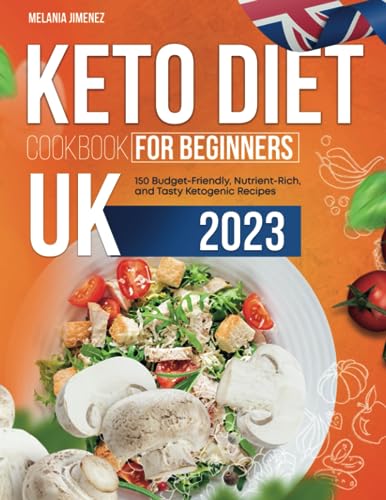 Ultimate UK Keto Cookbook: 150 Nutrient-Rich Ketogenic Recipes