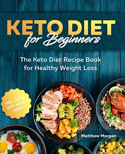 Beginners' Keto Diet Recipe Book: Healthy Weight Loss!