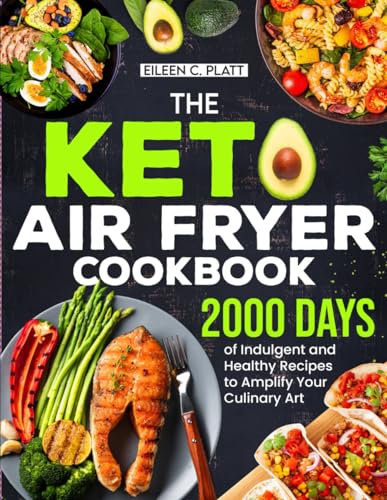 Keto Air Fryer Cookbook: 2000 Days of Indulgent Recipes