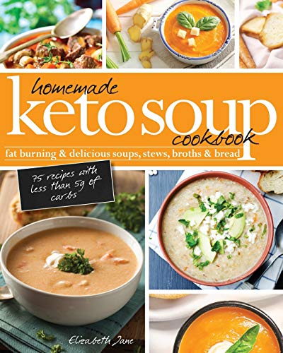Keto Soup Cookbook: Burn Fat with Homemade Delights
