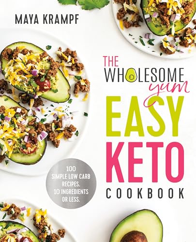 Wholesome Yum Keto Cookbook: 100 Easy Low-Carb Recipes