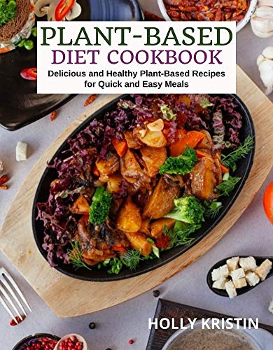 Delicious Plant-Based Cookbook: Quick & Healthy Recipes