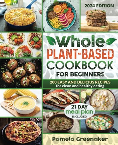 Easy Plant-Based Recipes: Lose Weight with 200 Delicious Dishes