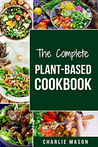 Healthy Plant Based Cookbook: Delicious Nutrition-Packed Recipes