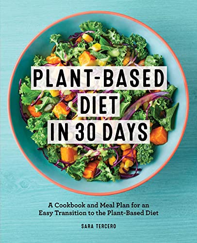 30-Day Plant-Based Diet: Easy Transition Cookbook & Meal Plan