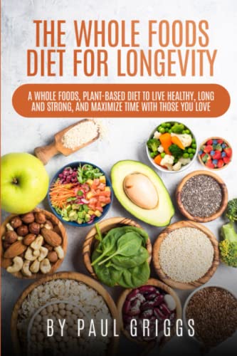 Longevity Series: Whole Foods Diet for Healthy Living