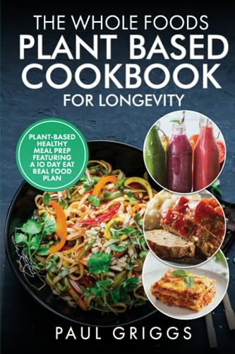Plant-Based Cookbook for Longevity: 10-Day Real Food Plan