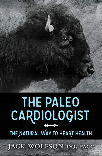Natural Heart Health: The Paleo Cardiologist's Solution