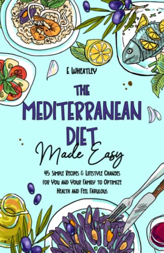 45 Easy Mediterranean Diet Recipes for Optimal Health