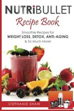 Nutribullet Smoothie Recipe Book: Weight Loss & Detox