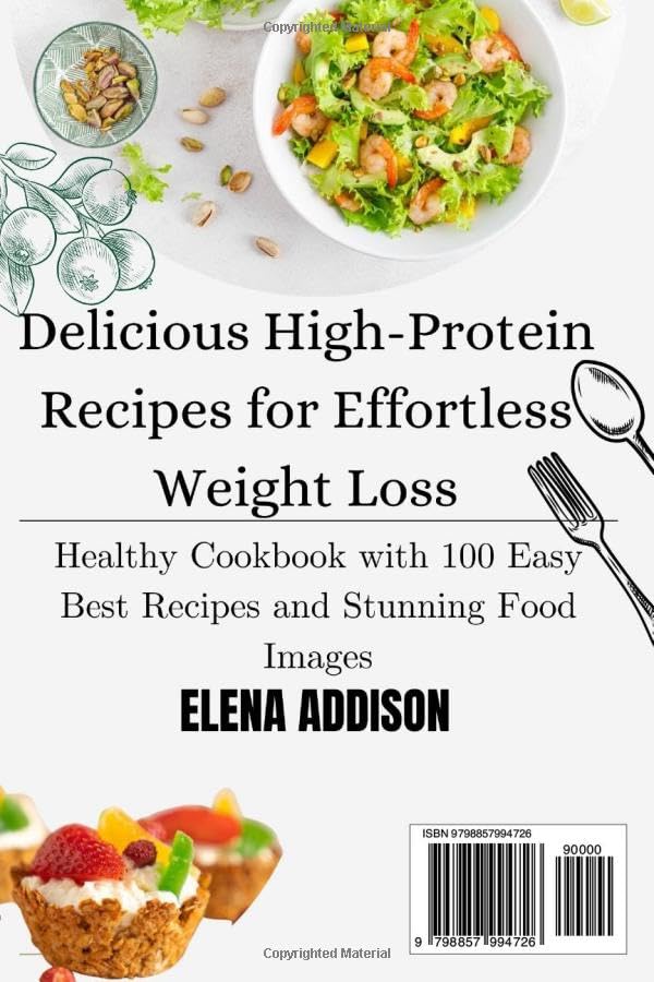 100 Easy Best Recipes: Delicious High-Protein Weight Loss Cookbook