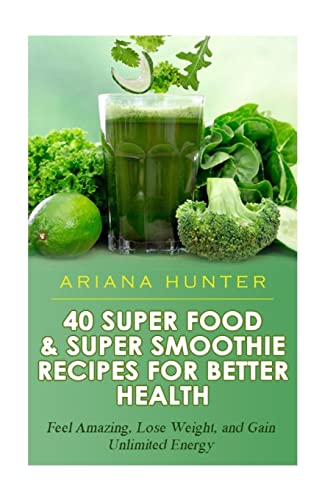 Boost Health and Shed Pounds with 40 Super Smoothie Recipes
