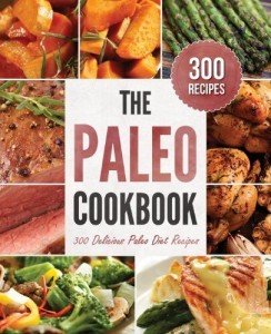 300 Delicious Paleo Diet Recipes [Black & White Edition]