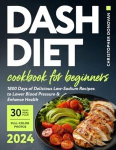 Beginner's DASH Diet Cookbook: 1800 Low-Sodium Recipes